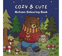 Cozy & Cute: Autumn Coloring Book for Kids, Teens and Adults featuring Cute Fall Scenes for Relaxation (Bold and Easy Coloring Books) (Cozy and Cute Colouring Books)