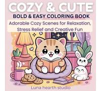 Cozy & Cute Bold and Easy Coloring Book: Adorable Cozy Scenes for Relaxation, Stress Relief and Creative Fun