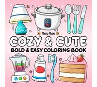 Cozy & Cute: Bold & Easy Coloring Book Featuring Kitchen and Home-Themed Illustrations, Suitable for Adults, Teens, and Kids