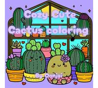Cozy Cute Cactus coloring: An Adorable Cactus Coloring Book ,bold and easy doodle art for Kids and Adults. (Cozy Doodles)
