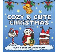 Cozy & Cute Christmas Bold And Easy Coloring Book: 25 Adorable Holiday Designs Featuring Santa, Ornaments, Simple Patterns, Winter Scenes, Festive ... (Bold And Easy Coloring Books For Relaxation)