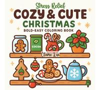 Cozy & Cute Christmas: Stress Relief Coloring Book (Bold-Easy Edition): Cozy holiday home scenes • Beginner & senior friendly • Great Christmas gift