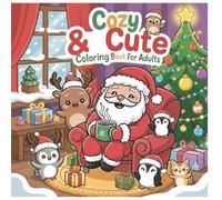 COZY & CUTE COLORING BOOK FOR ADULTS: A Stress-Relieving Coloring Journey with 50 Sweet Illustrations | Each Image to Color on its Own Page | Large, 8x8 Format