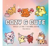 Cozy & Cute: Coloring Book For Adults, Kids & Teens, Bold and Easy, Simple and Big Designs Featuring Cute Animals Coquette Aesthetic (Bold & Easy Coloring)