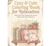 Cozy & Cute Coloring Book for Relaxation: Bold and Easy Designs for Stress Relief and Relaxation