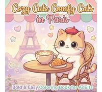 Cozy Cute Comfy Cats in Paris: Bold and Easy Cat Coloring Book for Adults: 50 Simple Designs for Women - Stress Relief and Relaxation (Cozy Cute Comfy ... for Adults - Stress Relief and Relaxation)