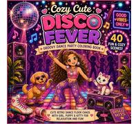 Cozy Cute Disco Fever: Groovy Dance Party Coloring Book with Fun Retro Scenes, Cute Girl, Puppy & Kitty for Relaxation and Stress Relief
