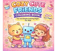 Cozy Cute Friends Coloring Book: Simple and Relaxing Coloring Pages with Sweet Characters, Fun Activities, and Cozy Moments