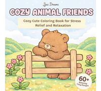 Cozy Cute Friends Easy Coloring Book: Simple Cozy Coloring Pages for Relaxation & Calm Mindfulness: Bold & Easy Cute Animal Friends Coloring Book for ... with Adorable Animal Friendship Scenes