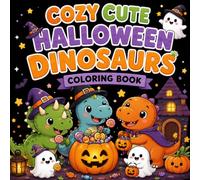 Cozy Cute Halloween Dinosaurs Coloring Book: 40 Adorable Dinosaur & Friendly Ghost Coloring Pages for Kids Ages 4-8 | Bold & Easy Halloween Fun with Pumpkins, Candy, Parties, and Cozy Adventures