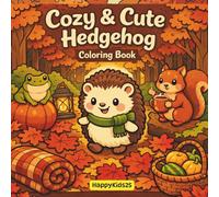 Cozy & Cute Hedgehog: A Whimsical Fall Forest Coloring Book for Adults and Teens - Bold Lines, Easy Designs, and Simple Cottagecore Scenes for Stress Relief