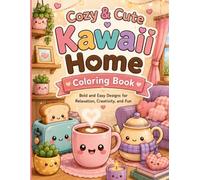 Cozy & Cute Kawaii Home Coloring Book: Bold and Easy Designs for Relaxation, Creativity, and Fun: 40 Adorable Kawaii Home Items & Scenes for Stress Relief and Creative Joy
