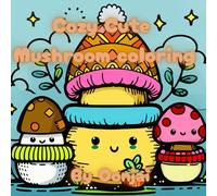 Cozy Cute Mushroom coloring: An Adorable nature Coloring Book ,bold and easy doodle art for Kids and Adults. (Cozy Doodles)