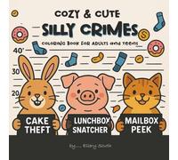 Cozy & Cute Silly Crimes: Coloring Book for Adults and Teens, 53 Hand-drawn illustrations, Stress Relief, Relaxations
