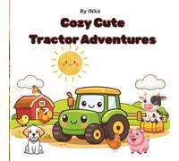 Cozy Cute Tractor Adventures: A Simple Farm Coloring Book for Toddlers Ages 2-4 with Big Easy Pictures and Thick Lines