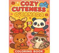 Cozy Cuteness O’Canada, Colouring Book: 50 Single-Sided, Big, Bold & Easy Illustrations to colour. Perfect for Children, Adults, and Seniors.