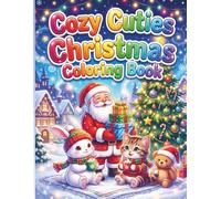 Cozy Cuties Christmas Coloring Book: Cute and Cozy Holiday Coloring Pages with Adorable Animals Easy Designs for Kids and Adults Relaxing Christmas Fun