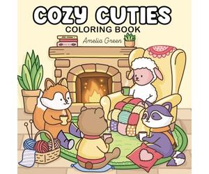Cozy Cuties: Coloring Book for Adults and Teens Featuring Adorable Animal Characters, Relaxing Hygge Moments and Comfy Scenes