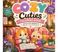 Cozy Cuties Coloring Book for Adults & Teens: Cute Bold and Easy Animal Coloring Pages, Relaxing Cozy Scenes for Stress Relief