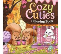 Cozy Cuties Coloring Book For Kids: 80 Adorable and Easy Coloring Pages | Cute Animals, Cozy Spaces, and Fun Designs for Kids