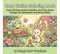 Cozy Cuties: Cute and Easy Animal, Garden, and Cozy Scene Designs for Relaxation and Stress Relief