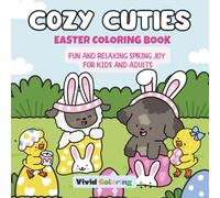 Cozy Cuties Easter Coloring Book: Fun and Relaxing Spring Joy For Kids and Adults (Cozy & Cute Series)