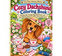 Cozy Dachshund Coloring Book: 30 Adorable Sausage Dog Adventures with Cute, Relaxing Scenes for Adults, Teens & Dog Lovers (Cozy Paws Coloring Collection)