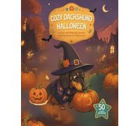 Cozy Dachshund Halloween: A Cozy and Relaxing Spooky Coloring Book for Dog Lovers