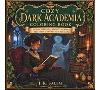 Cozy Dark Academia Coloring Book: Gothic Libraries, Ghostly Readers, Skeleton Scholars & Black Cats