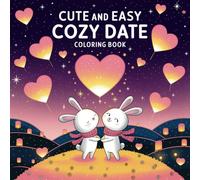 Cozy Date Coloring Book: Cute and Easy Cozy Hygge Moments Designs for Teens and Adults