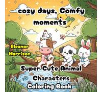 Cozy Day, Comfy moment: Coloring Book for Adults and Teens, Super Cute Animal Characters Easy and Simple Designs