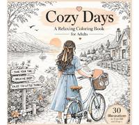 Cozy Days: A Cozy Coloring Book for Adults with Relaxing Aesthetic Scenes for Stress Relief, Mindfulness, and Calm Living