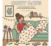 Cozy Days: A Cozy Coloring Book for Moms: Me-Time and Motherhood Moments