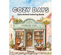 Cozy Days: Adorable Cute Animal Coloring Book for Adults and Teens | Cozy Daily Life Scenes for Relaxation and Mindfulness | Stress Relief Art Activity for Animal Lovers