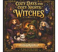 Cozy Days and Cozy Nights: Witches: A Cozy Witch Coloring Book with Cute Magical Scenes for Relaxation and Mindfulness (Volume I - Cozy Beginnings)