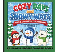 Cozy Days and Snowy Ways: Large Print Winter Coloring Book for Kids Ages 4-8 with Simple, Bold Designs for Toddlers, Preschoolers, and Kindergarteners