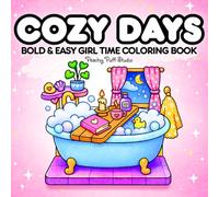 Cozy Days Bold and Easy Coloring Book: Cozy Girl Time Coloring Book featuring super cute and comfy girl moments, cozy tiny spaces for relaxation and ... - great gift for kids, teens and adults