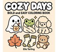 Cozy Days Coloring Book | Bold and Easy Designs for Kids & Adults (Cozy Bold & Easy Coloring Series)