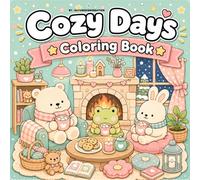 Cozy Days Coloring Book: Bold & Easy Cute Coloring Pages for Relaxation, Cute Cozy Animal Scenes for Stress Relief, Hygge-Inspired Coloring Pages for ... Kawaii Home & Cozy Life Coloring Pages