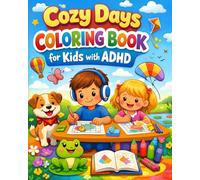 Cozy days coloring book for kids with ADHD: Ages 4-8 | Fun, Easy-to-Color Pages That Encourage Relaxation, Focus, and Quiet Time at Home