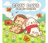Cozy Days: Coloring Book for Women and Teen Girls Featuring Super Cute Animal Characters in Hygge Moments for Relaxation