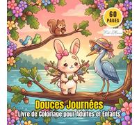 Cozy Days - Douces Journées - Livre de Coloriage pour Adultes et Enfants: 60 Scènes Attachantes d'Amis Animaux Vivant de Douces Aventures et un Quotidien Chaleureux