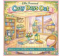 Cozy Days Out: Bold & Easy Coloring Book for Teens & Adults, Cafes, Markets, Bookshops, Rainy Walks, Day Trips & Relaxing Little Escapes (Cozy Little Escapes)