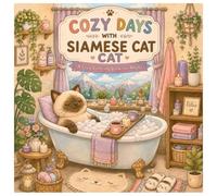 COZY DAYS WITH SIAMESE CAT: A Relaxing Coloring Book for Adults to Unwind, Slow Down & Enjoy the Little Things