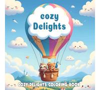 Cozy Delights Coloring Book: A Super Cute and Fun Hygge Coloring Book for Adults and Teens Featuring Adorable Animal Characters, Cozy Treats, Candyland Adventures, and Whimsical Relaxation Scenes