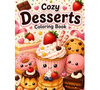 Cozy Desserts Coloring Book: 100 Cute and Easy Kawaii Dessert Designs for Relaxation and Stress Relief