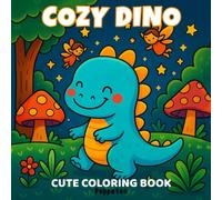 Cozy Dino: Cute & Comfy Coloring Book for Adults, Kids, and Teens with Bold and Easy Designs Featuring an Adorable Dinosaur Exploring Magical Lands, Dream Jobs, and Fun Activities