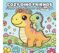 Cozy Dino Friends: Simple & Cute Dinosaur Coloring Book for Kids 4+ (Cozy and Cute Coloring Books)