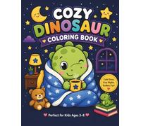 Cozy Dinosaur Coloring Book: Cute and Easy Dino Coloring Pages for Kids Ages 3-8