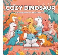 Cozy Dinosaur: Coloring Book for Adults and Kids, Chunky & Cute Designs for Relaxation Featuring T-Rex, Triceratops, Stegosaurus and More: 100+ Bold ... Relief and Fun (Chunky & Cute Coloring)